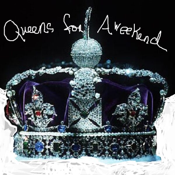 Queens for a Weekend